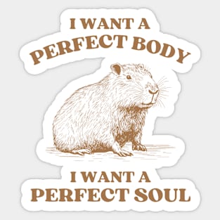 i want a perfect body i want a perfect soul, Funny Capybara meme Sticker